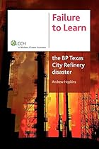 Failure to Learn: The BP Texas City Refinery Disaster