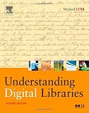 Understanding Digital Libraries, Second Edition (The Morgan Kaufmann Series in Multimedia Information and Systems)