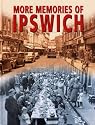More Memories of Ipswich
