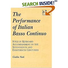 The Performance of Italian Basso Continuo: Style in Keyboard Accompaniment in the Seventeenth and Eighteenth Centuries