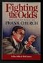 Fighting the Odds: The Life of Senator Frank Church