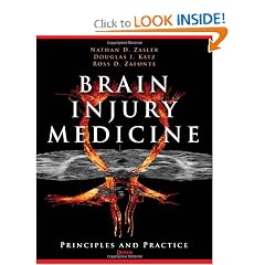 Brain Injury Medicine: Principles and Practice by Nathan Zasler MD  FAAPM&R  FAADEP  DAAPM, Douglas Katz MD and Ross Zafonte DO