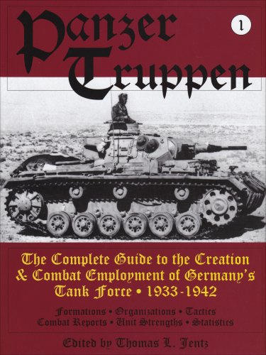 Panzertruppen: The Complete Guide to the Creation & Combat Employment of Germanys Tank Force  1933-1942 (Schiffer military history) (v. 1)
