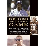 Bigger Than the Game: Bo, Boz, the Punky QB, and How the '80s Created the Modern Athlete