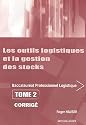 Les outils logistiques et la gestion des stocks Bac pro Logistique : Tome 2 corrigé