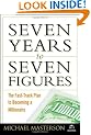 Seven Years to Seven Figures: The Fast-track Plan to Becoming a Millionaire (Agora Series)