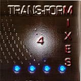 TRANS-FORM - 4 - mixes