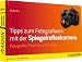 Tipps zum Fotografieren mit der Spiegelreflexkamera: Fotografie-Fibel für unterwegs kaufen Tipps zum Fotografieren mit der Spiegelreflexkamera: Fotografie-Fibel für unterwegs