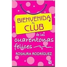 Bienvenida al club de las cuarentonas felices/ Welcome to the Happy-Forties-Women Club (Paperback)