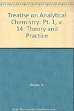 Treatise on analytical chemistry. Pt.1, Theory and practice. Vol.14