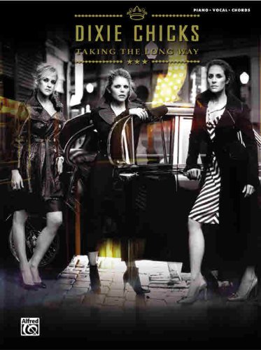 Dixie Chicks- Taking The Long Way(Piano Vocal Chords)