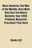 Mass Hysteria: The War of the Worlds, Nora Wall, Day Care Sex Abuse Hysteria, Year 2000 Problem, McMartin Preschool Trial, Koro-