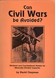 Can civil wars be avoided? : electoral and constitutional models for ethnically divided countries