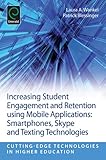 Increasing student engagement and retention using mobile applications : smartphones, Skype and texting technologies
