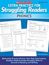 Extra Practice for Struggling Readers: Phonics: Motivating Practice Packets That Help Intermediate Students Build Essential Decoding Skills to Succeed in Reading and Writing Extra Practice for Struggling Readers: Phonics: Motivating Practice Packets That Help Intermediate Students Build Essential Decoding Skills to Succeed in Reading and Writing