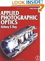 Applied Photographic Optics,: Lenses and Optical Systems for Photography, Film, Video and Digital Imaging