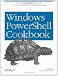Windows Powershell Cookbook: for Windows, Exchange 2007, and MOM V3