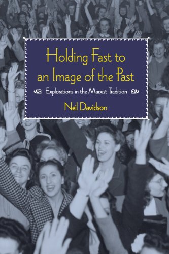 Holding Fast to an Image of the Past: Explorations in the Marxist Tradition