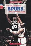 The San Antonio Spurs Basketball Team (Great Sports Teams)