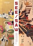 See/Saw : connections between Japanese art then and now = Kurabete wakaru Nippon bijutsu nyūmon