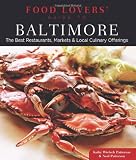 Food Lovers Guide to Baltimore: The Best Restaurants, Markets & Local Culinary Offerings (Food Lovers Series)