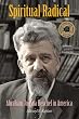 Image of Spiritual Radical: Abraham Joshua Heschel in America, 1940-1972