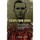 Escape From Davao: The Forgotten Story of the Most Daring Prison Break of the Pacific War