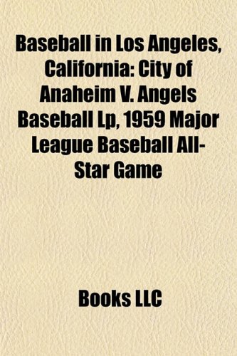 Baseball in Los Angeles, California: City of Anaheim V. Angels Baseball Lp, 1959 Major League Baseball All-Star Game