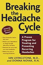 Breaking the Headache Cycle: A Proven Program for Treating and Preventing Recurring Headaches