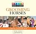 Knack Grooming Horses: A Complete Illustrated Guide (Knack: Make It easy)