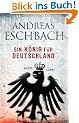 Ein K�nig f�r Deutschland: Roman