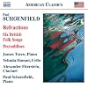 Schoenfield: Refractions; Six British Folk Songs; Peccadilloes