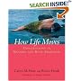 How Life Moves: Explorations in Meaning and Body Awareness