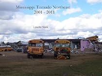 Click to Download Free Kindle Book -> Mississippi Tornado Northeast 2001 - 2011