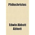 Philochristus by Edwin Abbott Abbott