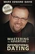 Mastering the Adventure of International Dating: Real answers and straight talk for Gen Y-ers, Gen X-ers and Boomers to finding Romance in Eastern Europe, Latin America and Asia