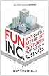 Fun Inc.: Why games are the 21st Century's most serious business