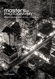 Image of Masters of Photography: A Complete Guide to the Greatest Artists of the Photographic Age