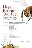 Hope Beneath Our Feet: Restoring Our Place in the Natural World (Io Series)