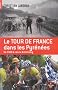 Le Tour de France dans les Pyr�n�es : De 1910 � Lance Armstrong