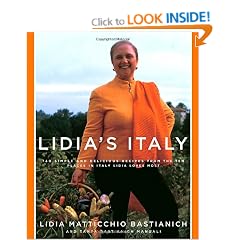 Lidia's Italy: 140 Simple and Delicious Recipes from the Ten Places in Italy Lidia Loves Most