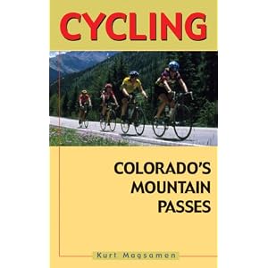 Cycling Colorado's Mountain Passes by Kurt Magsamen