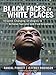 Black Faces in White Places: 10 Game-Changing Strategies to Achieve Success and Find Greatness