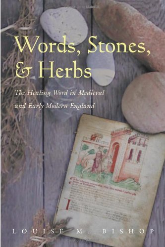 Words, Stones, & Herbs: The Healing Word in Medieval and Early Modern England