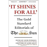 'It Shines for All': The Gold Standard Editorials of The New York Sun