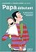 Papa d�butant : Le guide que tous les jeunes p�res attendaient !