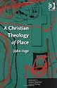A Christian Theology of Place (Explorations in Practical, Pastoral and Empirical Theology)