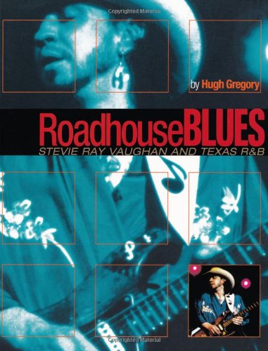 Roadhouse Blues: Stevie Ray Vaughan and Texas R & B