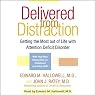 Delivered From Distraction: Getting the Most Out of Life with Attention Deficit Disorder