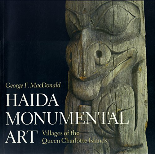 Haida Monumental Art: Villages of the Queen Charlotte Islands